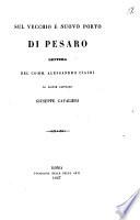 Sul vecchio e nuovo porto di Pesaro lettera del comm. Alessandro Cialdi al signor capitano Giuseppe Cavalieri