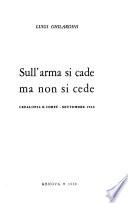 Sull'arma si cade ma non si cede