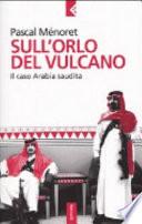 Sull'orlo del vulcano. Il caso Arabia Saudita