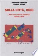 Sulla città, oggi. Per una nuova politica della casa