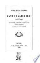Sulla Divina Commedia di Dante Allighieri parole di omaggio recitate nella Accademia dei Concordi in Rovigo dal socio corrispondente Gaetano Podesta
