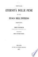 Sulla eternità delle pene, e sul fuoco dell'inferno. Dissertazioni ... volgarizzate dal Sac. F. Regonati
