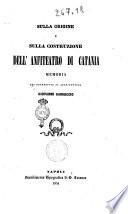 Sulla origine e sulla costruzione dell'anfiteatro di Catania memoria del professore di architettura Giovanni Garruccio