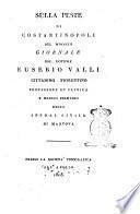 Sulla peste di Costantinopoli del 1803 giornale del dottore Eusebio Valli cittadino fiorentino ..