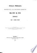 Sulla pioggia osservata al Collegio Romano dal 1825 al 1874. Memoria. ... Estratto dagli Atti dell'Accademia Pontificia de'Nuovi Lincei, Anno XXVIII., Sessione IIa del 24 gennaio 1875