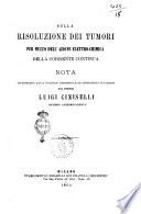 Sulla risoluzione dei tumori per mezzo dell'azione elettro-chimica della corrente continua nota trasmessa alla Società imperiale di chirurgia di Parigi dal dottor Luigi Ciniselli