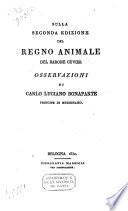 Sulla seconda edizione del Regno animale del barone Cuvier osservazioni di Carlo Luciano Bonaparte principe di Musignano