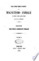 Sulla storia, teoria e pratica del magnetismo animale e sopra vari altri temi relativi al medesimo trattato del prof. Lisimaco Verati