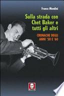Sulla strada con Chet Baker e tutti gli altri