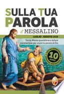Sulla tua parola. Messalino. Letture della messa commentate per vivere la parola di Dio. Luglio-agosto 2019