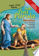 Sulla tua parola. Messalino luglio-agosto 2018. Letture della messa commentate per vivere la parola di Dio
