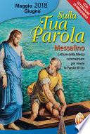 Sulla tua parola. Messalino maggio-giugno 2018. Letture della messa commentate per vivere la parola di Dio