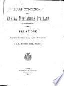 Sulle condizioni della marina mercantile italiana al ... relazione del Direttore Generale della Marina Mercantile a S. E. il Ministro della Marina