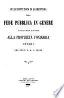 Sulle istituzioni di guarentigia della fede pubblica in genere e principalmente in riguardo alla proprieta fondiaria