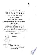 Sulle malattie che hanno regnato in Volterra negli anni 1816 e 1817 e particolarmente sul tifo contagioso memoria di Antonio Raikem d.m.p. e Niccolo Bianchi chirurgo ambidue condotti della comunita' di Volterra