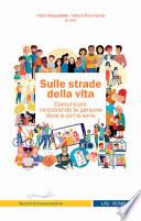 Sulle strade della vita. Comunicare incontrando le persone dove e come sono