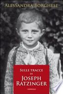 Sulle tracce di Joseph Ratzinger