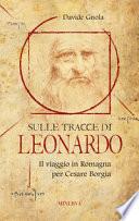Sulle tracce di Leonardo. Il viaggio in Romagna per Cesare Borgia