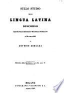 Sullo studio della lingua latina discorso letto nell'Istituto Racheli di Milano il 20 aprile 1845 da Antonio Zoncada