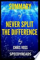 Summary of Never Split the Difference by Chris Voss - Finish Entire Book in 15 Minutes