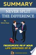 Summary of Never Split the Difference by Chris Voss