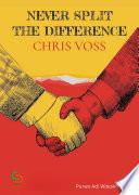 Summary of Never Split the Difference by Chris Voss