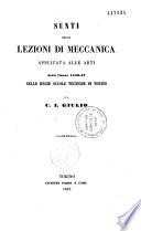 Sunti delle lezioni di meccanica applicata alle arti dette l'anno 1846-47, nelle regie scuole tecniche di Torino