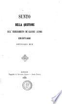 Sunto della quistione sull'insegnamento de' classici autori cristiani opuscoli due