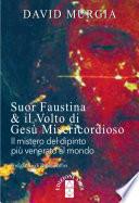 Suor Faustina & il volto di Gesù Misericordioso