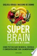 Super brain. La dieta Genio in 21 giorni. Come potenziare memoria, energia e concentrazione con l'alimentazione