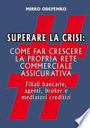 Superare la Crisi. Come far crescere la propria rete commerciale assicurativa