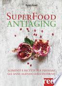 Superfood antiaging. Come fermare gli anni agendo dall'interno