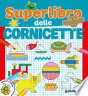 Superlibro delle cornicette. Ediz. a colori