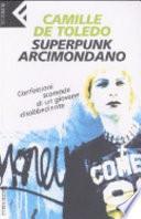 Superpunk, arcimondano. Confessioni scomode di un giovane disobbediente