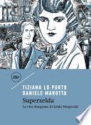 Superzelda. La vita disegnata di Zelda Fitzgerald
