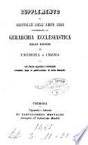 Supplemento al manuale dell'anno 1862 contenente la gerarchia ecclesiastica delle diocesi di Cremona e Crema con alcune aggiunte e variazioni avvenute dopo la pubblicazione di detto manuale