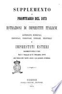 Supplemento al prontuario del 1872 estrazioni di imprestiti italiani governativi, municipali, provinciali, ferroviarii, fondiarii, industriali e imprestiti esteri maggiormente diffusi in Italia dal 1. gennaio al 31 dicembre 1873 ..
