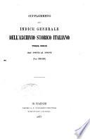 Supplemento all'indice generale dell'Archivio storico italiano. Terza serie dal 1873 al 1877