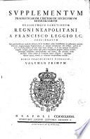 Supplementum pragmaticarum edictorum decretorum interdictorum regiarumque sanctionum Regni Neapolitani a Francisco Leggio i.c. concinnatum qui ... indicesque tandem legum, rerum, ac verborum locupletissimos condidit. Binis voluminibus digessit. Volumen primum [-secundum]