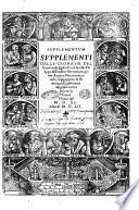 Supplementum supplementi delle croniche del venerando padre frate Iacobo Philippo, dell'ordine Heremitano primo auttore: nouamente reuisto, vulgarizzato, & historiato, & con somma diligentia corretto: con la gionta vltima del 1540 insino al 1552
