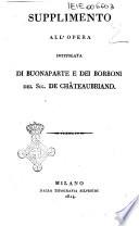 Supplimento all'opera intitolata Di Buonaparte e dei Borboni del sig. de Chateaubriand