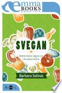Svegan. Ricette d’amor vegano con una storia intorno