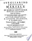 Svegliarino cristiano mariale di varij discorsi di Maria santissima nostra signora nelle sue festiuita, ... dell'ill.mo, e rev.mo signore d. Giuseppe De Barcia, e Zambrana, ... Tradotto dalla lingua castigliana nell'italiano dal padre maestro Giovanni Antonio Panceri ..