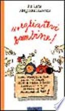Svegliatevi bambine!