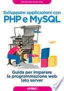 Sviluppare applicazioni con PHP e MySQL. Guida per imparare la programmazione web lato server