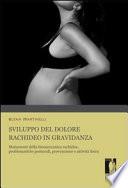 Sviluppo del dolore rachideo in gravidanza. Mutamenti della biomeccanica rachidea, problematiche posturali, prevenzione e attività fisica adatta pre e post parto