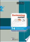 Swimming anatomy. 74 esercizi per la forza, la velocità e la resistenza nel nuoto con descrizione anatomica