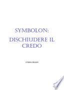 Symbolon: Dischiudere Il Credo