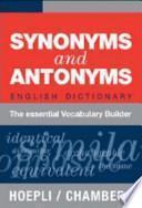 Synonyms and Antonyms. English Dictionary. The Essential Vocabulary Builder
