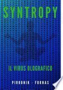 SYNTROPY il virus olografico